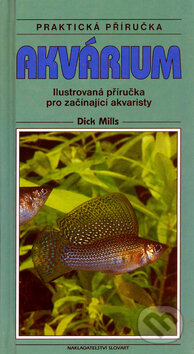 Kniha: Akvárium (Dick Mills). Slovart, 2004 Kniha: Akvárium (Dick Mills). Slovart, 2004