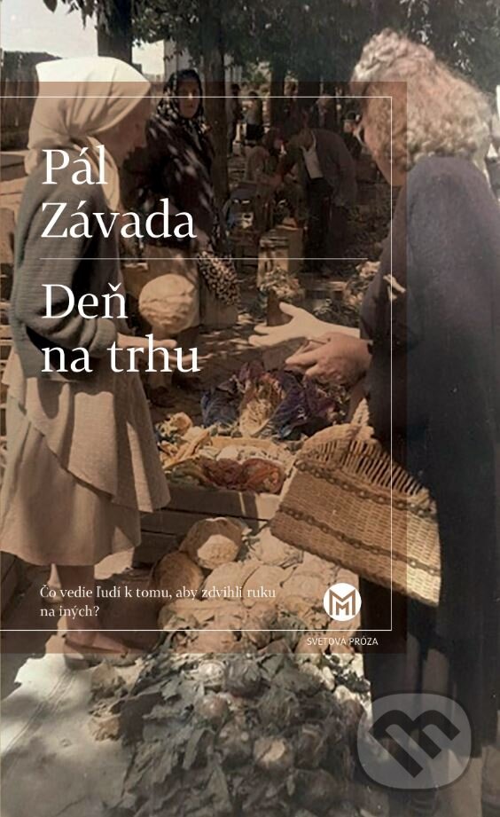 Kniha: Deň na trhu (Pál Závada). Slovart, 2024 Kniha: Deň na trhu (Pál Závada). Slovart, 2024