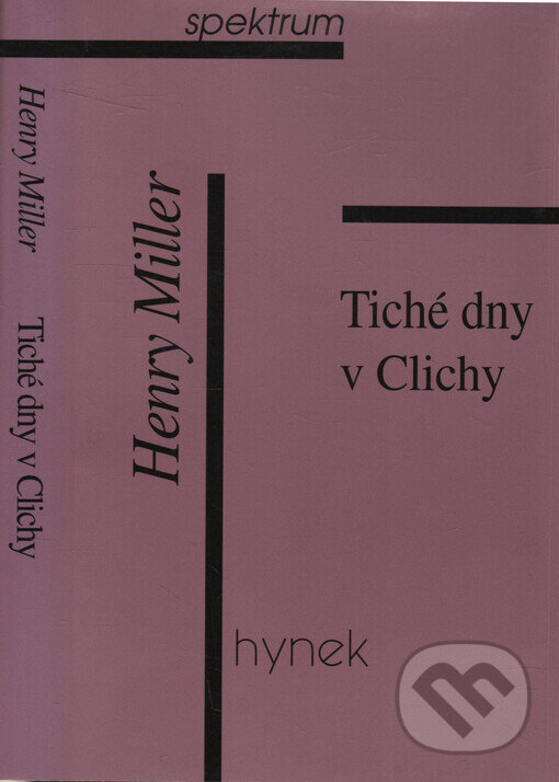 Kniha: Tiché dny v Clichy (Henry Miller). Hynek, 1999 Kniha: Tiché dny v Clichy (Henry Miller). Hynek, 1999