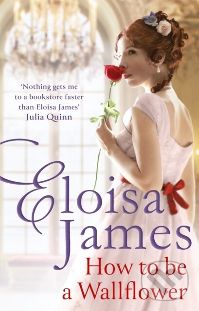 Kniha: How to Be a Wallflower (Eloisa James). Piatkus, 2022 Kniha: How to Be a Wallflower (Eloisa James). Piatkus, 2022