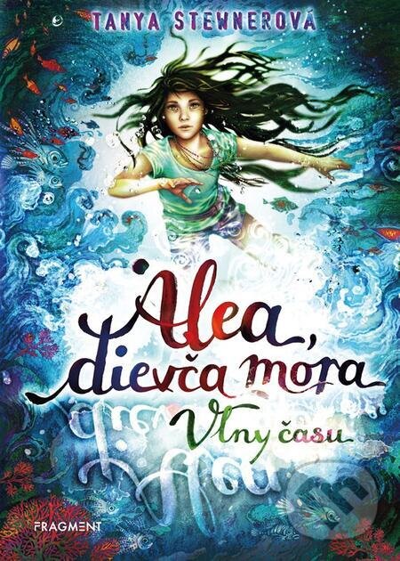 E-kniha: Alea, dievča mora 8: Vlny času (Tanya Stewner). Fragment, 2024 E-kniha: Alea, dievča mora 8: Vlny času (Tanya Stewner). Fragment, 2024