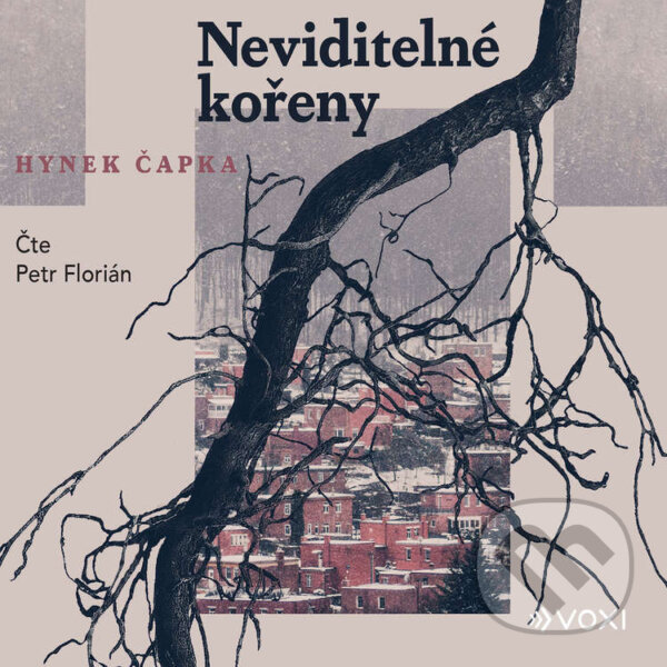 Audiokniha: Neviditelné kořeny (Hynek Čapka). Voxi, 2024 Audiokniha: Neviditelné kořeny (Hynek Čapka). Voxi, 2024