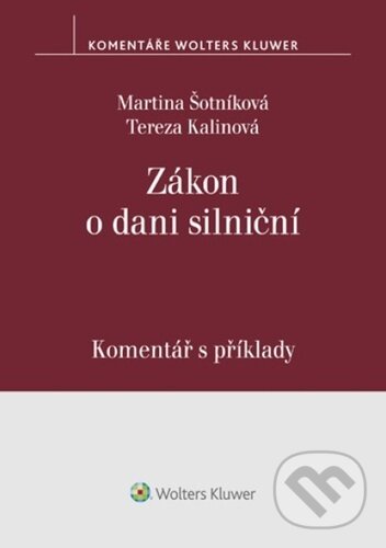 Kniha: Zákon o dani silniční (Martina Šotníková a Tereza Kalinová). Wolters Kluwer ČR, 2024 Kniha: Zákon o dani silniční (Martina Šotníková a Tereza Kalinová). Wolters Kluwer ČR, 2024