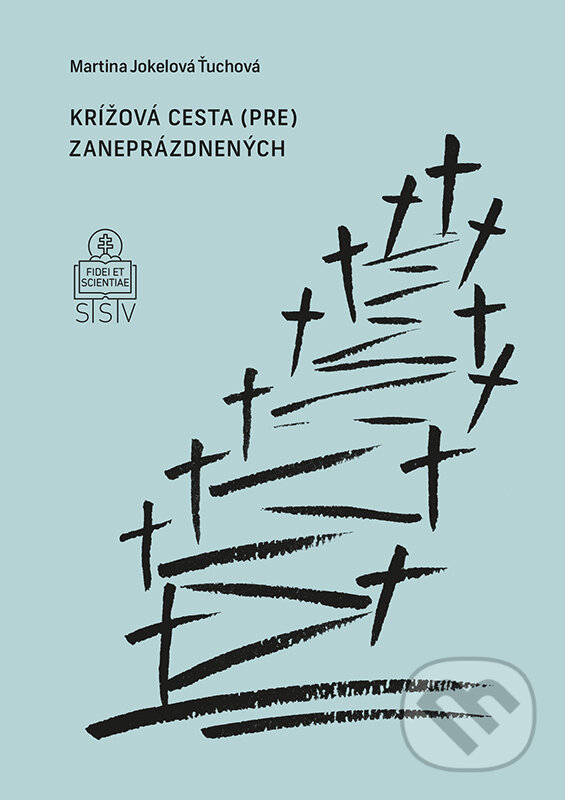 Kniha: Krížová cesta (pre) zaneprázdnených (Martina Jokelová Ťuchová). Spolok svätého Vojtecha, 2024 Kniha: Krížová cesta (pre) zaneprázdnených (Martina Jokelová Ťuchová). Spolok svätého Vojtecha, 2024