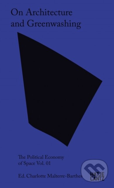 Kniha: On Architecture and Greenwashing (Charlotte Malterre-Barthes). Hatje Cantz, 2024 Kniha: On Architecture and Greenwashing (Charlotte Malterre-Barthes). Hatje Cantz, 2024