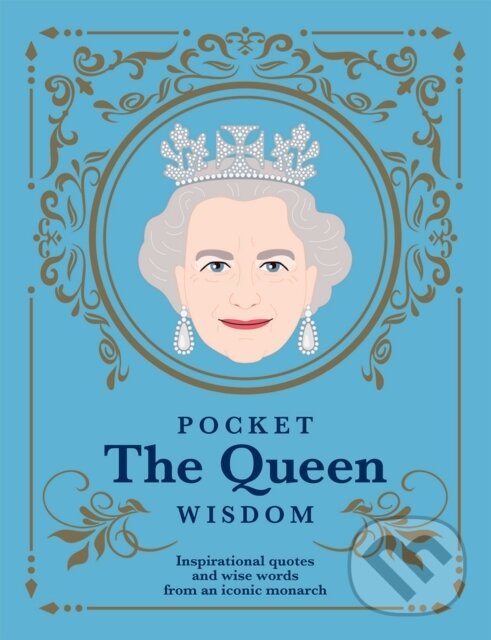 Kniha: Pocket The Queen Wisdom (Hardie Grant). Hardie Grant, 2022 Kniha: Pocket The Queen Wisdom (Hardie Grant). Hardie Grant, 2022