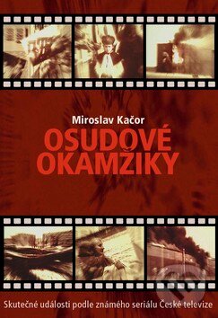 Kniha: Osudové okamžiky (Miroslav Kačor). Rybka Publishers, 2003 Kniha: Osudové okamžiky (Miroslav Kačor). Rybka Publishers, 2003