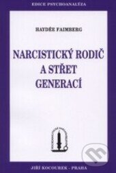 Kniha: Narcistický rodič a střet generací (Haydée Faimberg). Psychoanalytické nakl. J. Koco, 2001 Kniha: Narcistický rodič a střet generací (Haydée Faimberg). Psychoanalytické nakl. J. Koco, 2001