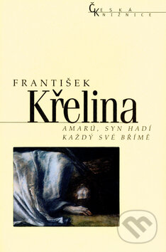 Kniha: Amarú, syn hadí / Každý své břémě (František Křelina). Nakladatelství Lidové noviny, 2003 Kniha: Amarú, syn hadí / Každý své břémě (František Křelina). Nakladatelství Lidové noviny, 2003