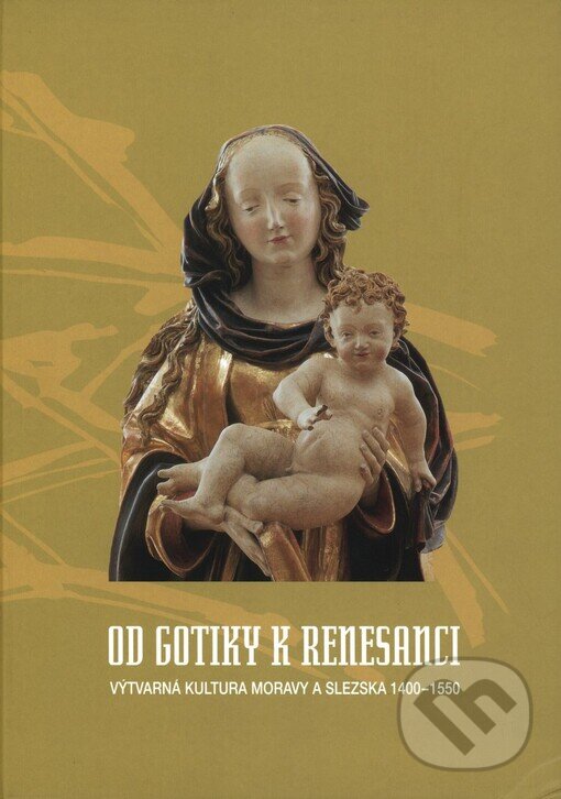 Kniha: Od gotiky k renesanci (Muzeum umění Olomouc). Muzeum umění Olomouc, 2002 Kniha: Od gotiky k renesanci (Muzeum umění Olomouc). Muzeum umění Olomouc, 2002
