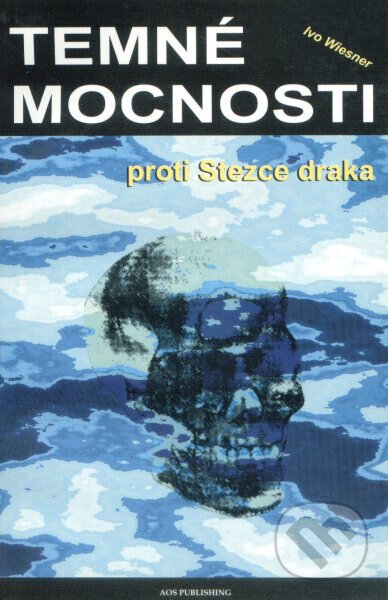 Kniha: Temné mocnosti proti Stezce draka (Ivo Wiesner). AOS Publishing, 2001 Kniha: Temné mocnosti proti Stezce draka (Ivo Wiesner). AOS Publishing, 2001