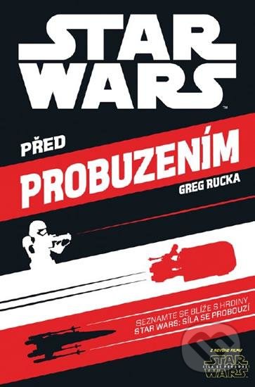 Kniha: Star Wars - Před probuzením (Greg Rucka). Egmont ČR, 2016 Kniha: Star Wars - Před probuzením (Greg Rucka). Egmont ČR, 2016