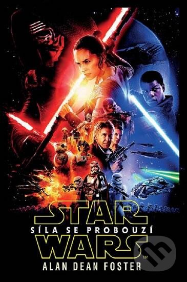 Kniha: Star Wars - Síla se probouzí (Dean Alan Foster). Egmont ČR, 2016 Kniha: Star Wars - Síla se probouzí (Dean Alan Foster). Egmont ČR, 2016