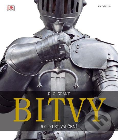 Kniha: Bitvy: 5000 let válčení (G.R. Grant). Knižní klub, 2016 Kniha: Bitvy: 5000 let válčení (G.R. Grant). Knižní klub, 2016