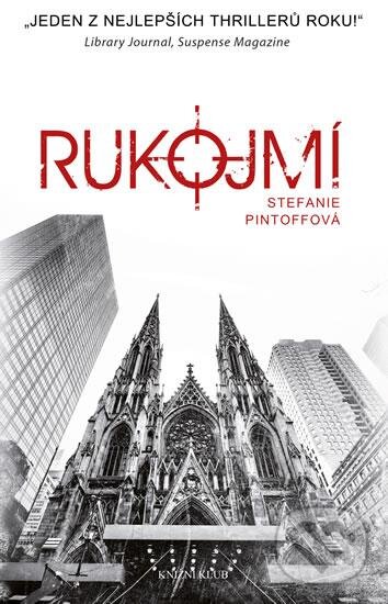 Kniha: Rukojmí (Stefanie Pintoff). Knižní klub, 2016 Kniha: Rukojmí (Stefanie Pintoff). Knižní klub, 2016