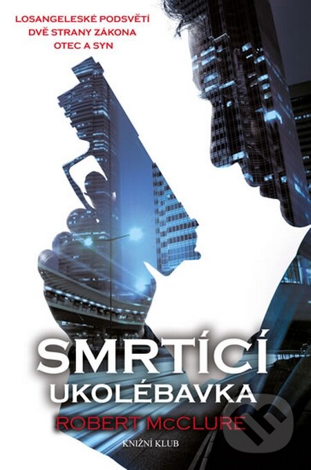 Kniha: Smrtící ukolébavka (Robert McClure). Knižní klub, 2016 Kniha: Smrtící ukolébavka (Robert McClure). Knižní klub, 2016