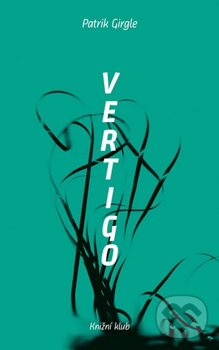 Kniha: Vertigo (Patrik Girgle). Knižní klub, 2016 Kniha: Vertigo (Patrik Girgle). Knižní klub, 2016
