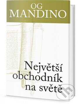 Kniha: Největší obchodník na světě (Og Mandino). Edice knihy Omega, 2016 Kniha: Největší obchodník na světě (Og Mandino). Edice knihy Omega, 2016