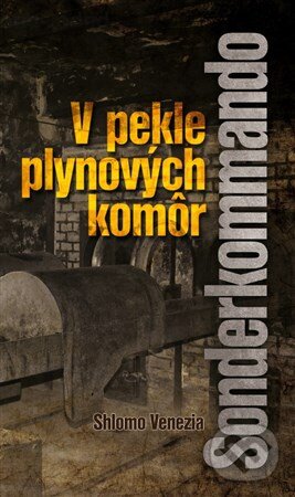 Kniha: V pekle plynových komôr - Sonderkommando (Shlomo Venezia). Citadella, 2016 Kniha: V pekle plynových komôr - Sonderkommando (Shlomo Venezia). Citadella, 2016