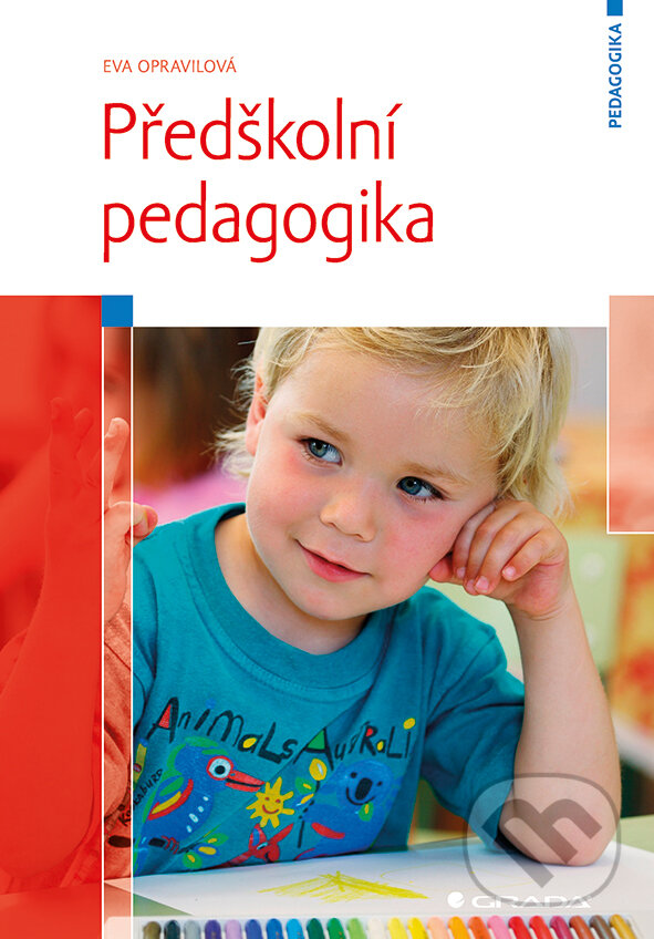 E-kniha: Předškolní pedagogika (Eva Opravilová). Grada, 2016 E-kniha: Předškolní pedagogika (Eva Opravilová). Grada, 2016