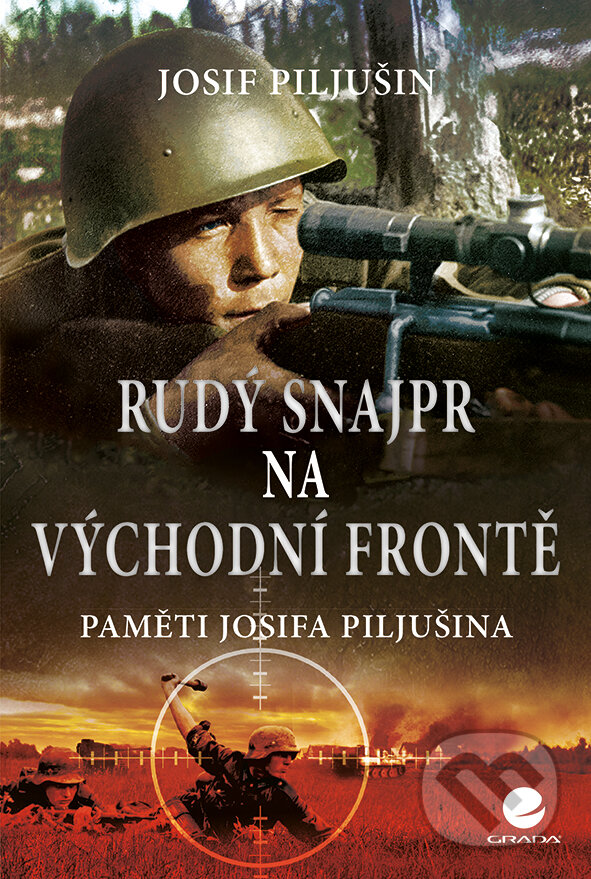 E-kniha: Rudý snajpr na východní frontě (Josif Piljušin). Grada, 2016 E-kniha: Rudý snajpr na východní frontě (Josif Piljušin). Grada, 2016