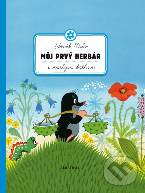 Kniha: Môj prvý herbár s malým krtkom (Zdeněk Miler). Albatros SK, 2016 Kniha: Môj prvý herbár s malým krtkom (Zdeněk Miler). Albatros SK, 2016