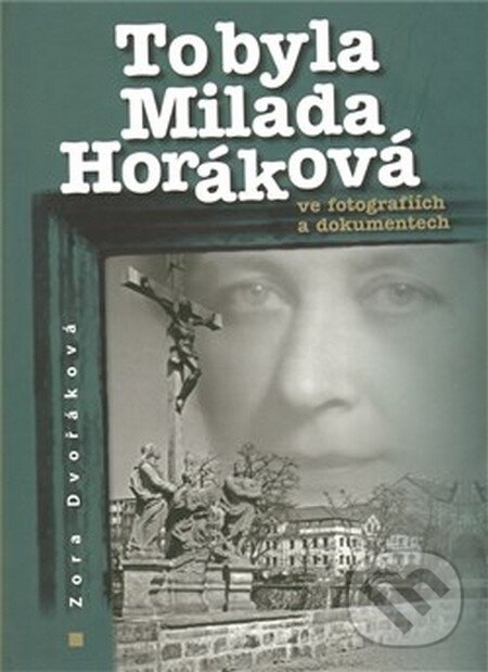 Kniha: To byla Milada Horáková (Zora Dvořáková). Klub Milady Horákové, 2009 Kniha: To byla Milada Horáková (Zora Dvořáková). Klub Milady Horákové, 2009
