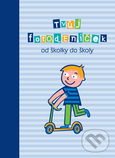 Kniha: Tvůj fotodeníček od školky do školy (kluci) (Smart Press). Smart Press, 2016 Kniha: Tvůj fotodeníček od školky do školy (kluci) (Smart Press). Smart Press, 2016