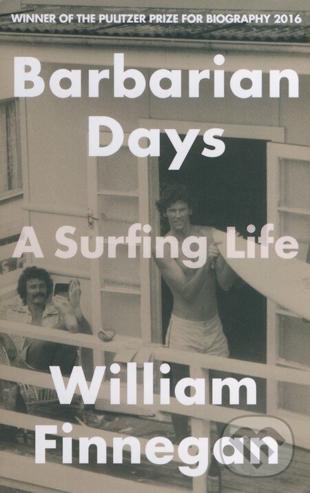 Kniha: Barbarian Days (William Finnegan). Corsair, 2016 Kniha: Barbarian Days (William Finnegan). Corsair, 2016