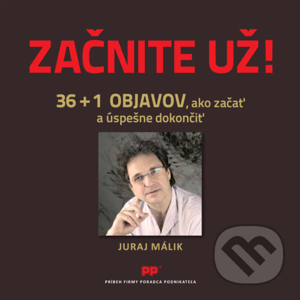 Kniha: Začnite už! (Juraj Málik). Poradca podnikateľa, 2016 Kniha: Začnite už! (Juraj Málik). Poradca podnikateľa, 2016