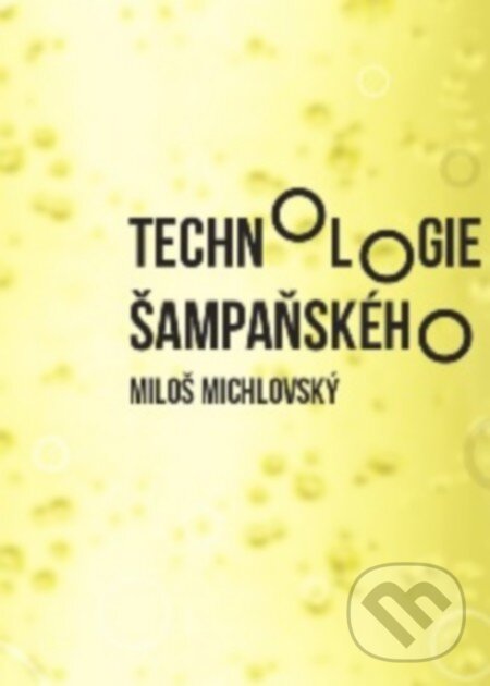 Kniha: Technologie šampaňského (Miloš Michlovský). Vinselekt Michlovský, 2016 Kniha: Technologie šampaňského (Miloš Michlovský). Vinselekt Michlovský, 2016