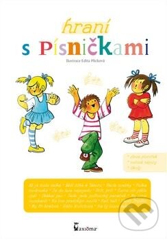 Kniha: Hraní s písničkami (Edita Plicková). Axióma, 2012 Kniha: Hraní s písničkami (Edita Plicková). Axióma, 2012