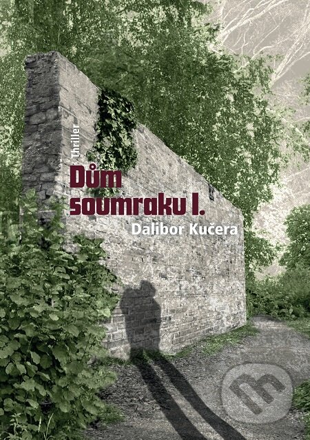 E-kniha: Dům soumraku I. (Dalibor Kučera). E-knihy jedou E-kniha: Dům soumraku I. (Dalibor Kučera). E-knihy jedou