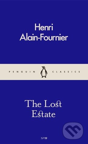 Kniha: The Lost Estate (Henri Alain-Fournier). Penguin Books, 2016 Kniha: The Lost Estate (Henri Alain-Fournier). Penguin Books, 2016