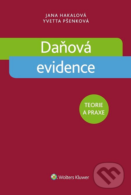 E-kniha: Daňová evidence (Jana Hakalová a Yvetta Pšenková). Wolters Kluwer, 2016 E-kniha: Daňová evidence (Jana Hakalová a Yvetta Pšenková). Wolters Kluwer, 2016