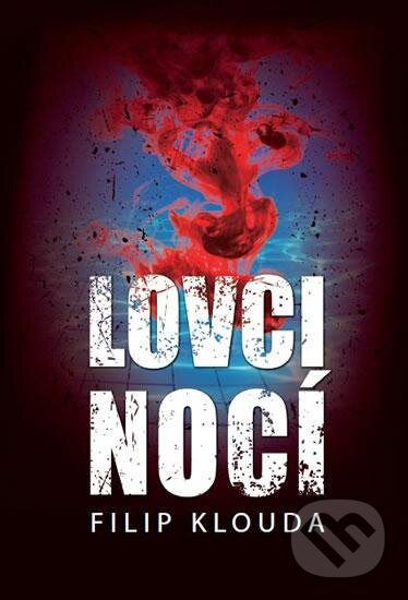 Kniha: Lovci nocí (Filip Klouda). Aladin agency, 2016 Kniha: Lovci nocí (Filip Klouda). Aladin agency, 2016