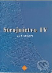 Kniha: Strojníctvo IV. (Jaroslav Petrík a Katarína Michalíková). Expol Pedagogika, 2013 Kniha: Strojníctvo IV. (Jaroslav Petrík a Katarína Michalíková). Expol Pedagogika, 2013