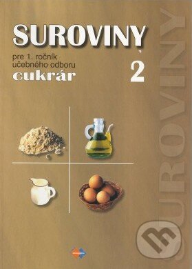 Kniha: Suroviny 1 (učebný odbor cukrár) (Gabriela Dubová). Expol Pedagogika, 2014 Kniha: Suroviny 1 (učebný odbor cukrár) (Gabriela Dubová). Expol Pedagogika, 2014