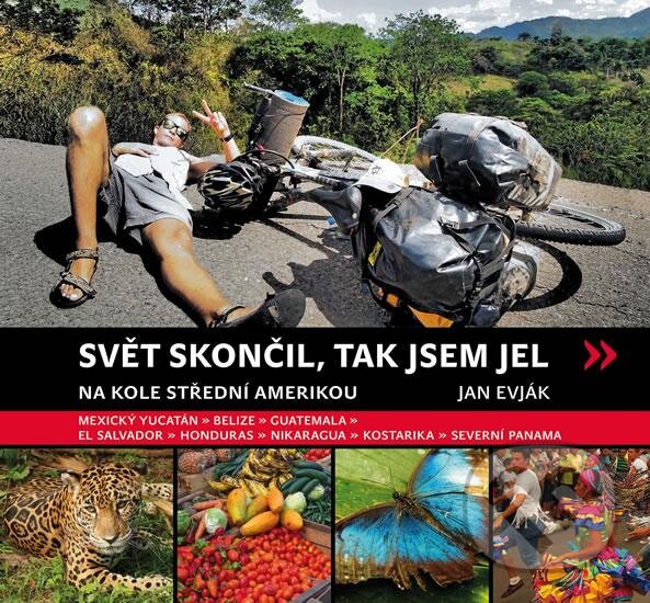 Kniha: Svět skončil, a tak jsem jel (Jan Evják). Cykloknihy, 2016 Kniha: Svět skončil, a tak jsem jel (Jan Evják). Cykloknihy, 2016