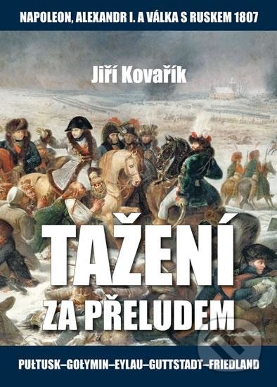 Kniha: Tažení za přeludem (Jiří Kovařík). Akcent, 2016 Kniha: Tažení za přeludem (Jiří Kovařík). Akcent, 2016