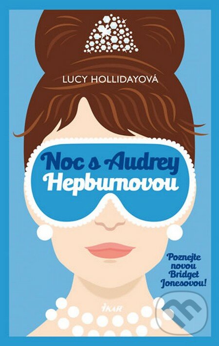 Kniha: Noc s Audrey Hepburnovou (Lucy Holliday). Ikar CZ, 2016 Kniha: Noc s Audrey Hepburnovou (Lucy Holliday). Ikar CZ, 2016