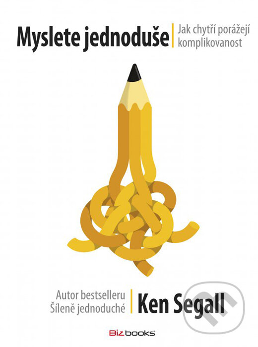 Kniha: Myslete jednoduše (Ken Segall). BIZBOOKS, 2016 Kniha: Myslete jednoduše (Ken Segall). BIZBOOKS, 2016