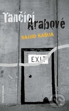 Kniha: Tančící Arabové (Sajjid Kašua). Pistorius & Olšanská, 2016 Kniha: Tančící Arabové (Sajjid Kašua). Pistorius & Olšanská, 2016