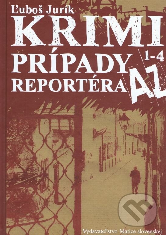 Kniha: Krimi prípady reportéra AZ (Ľuboš Jurík). Vydavateľstvo Matice slovenskej, 2016 Kniha: Krimi prípady reportéra AZ (Ľuboš Jurík). Vydavateľstvo Matice slovenskej, 2016