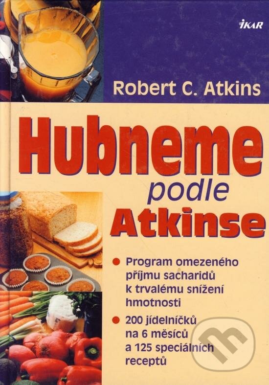 Kniha: Hubneme podle Atkinse (Robert C. Atkins). Ikar CZ, 2005 Kniha: Hubneme podle Atkinse (Robert C. Atkins). Ikar CZ, 2005