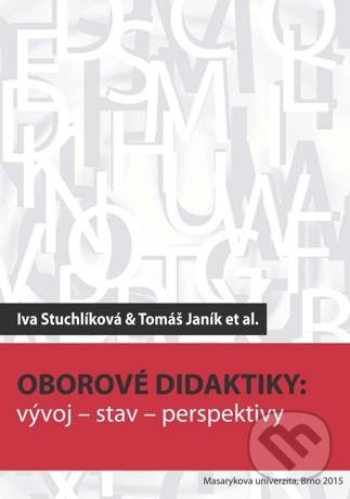 Kniha: Oborové didaktiky (Iva Stuchlíková). Masarykova univerzita, 2015 Kniha: Oborové didaktiky (Iva Stuchlíková). Masarykova univerzita, 2015