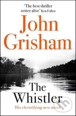 Kniha: The Whistler (John Grisham). Hodder and Stoughton, 2016 Kniha: The Whistler (John Grisham). Hodder and Stoughton, 2016