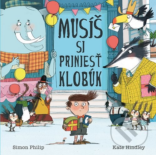 Kniha: Musíš si priniesť klobúk (Kate Hindley a Simon Philip). Enigma, 2016 Kniha: Musíš si priniesť klobúk (Kate Hindley a Simon Philip). Enigma, 2016