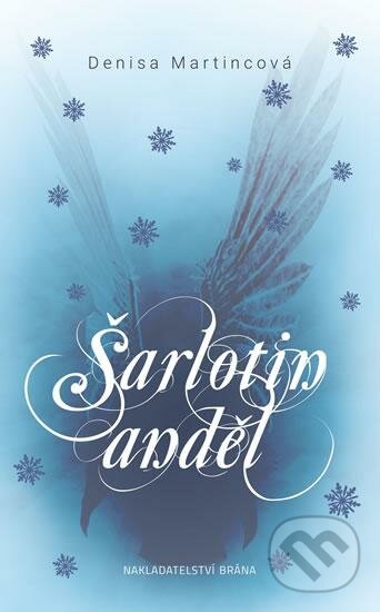 Kniha: Šarlotin anděl (Denisa Martincová). Brána, 2016 Kniha: Šarlotin anděl (Denisa Martincová). Brána, 2016