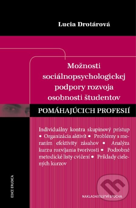 E-kniha: Možnosti sociálnopsychologickej podpory rozvoja osobnosti študentov pomáhajúcich profesií (Lucia Drotárová). Epocha, 2016 E-kniha: Možnosti sociálnopsychologickej podpory rozvoja osobnosti študentov pomáhajúcich profesií (Lucia Drotárová). Epocha, 2016